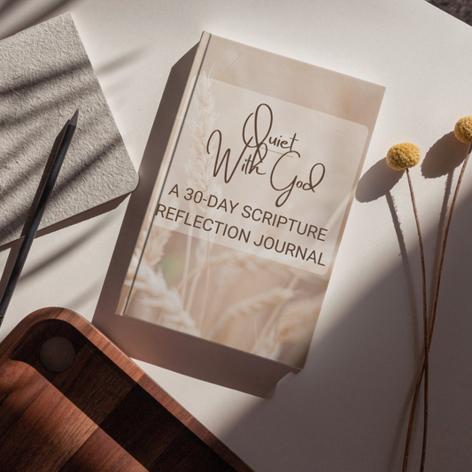 Quiet With God: A 30-Day Scripture Reflection Journal