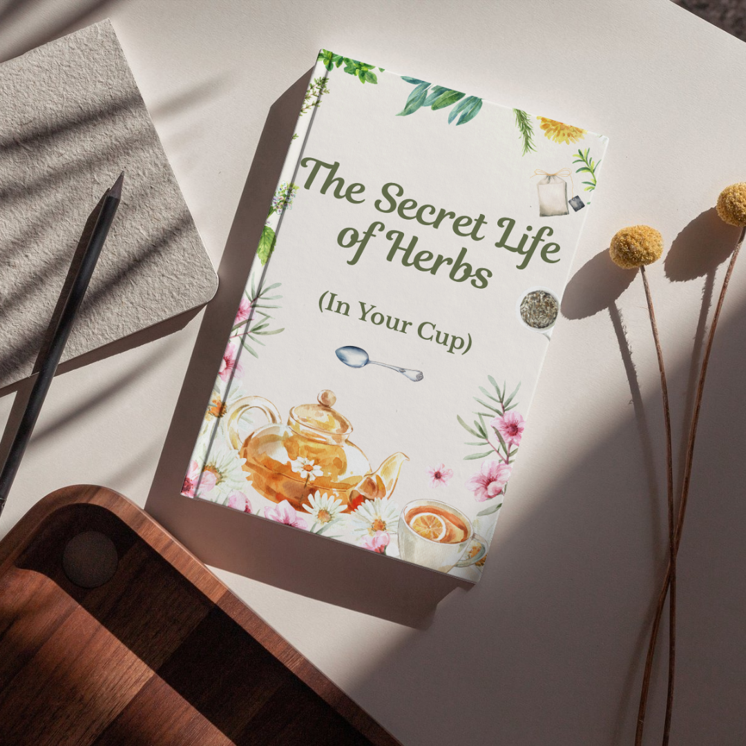 The Secret Life of Herbs (In Your Cup)