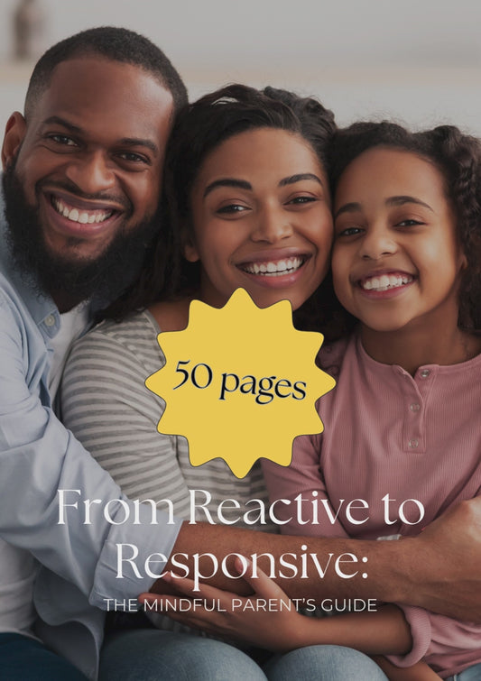From Reactive to Responsive: The Mindful Parent’s Guide