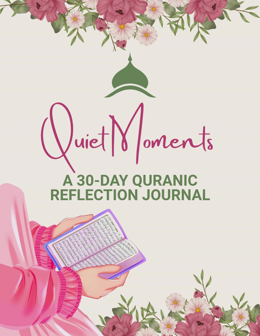 Quiet Moments: A 30-Day Quranic Reflection Journal
